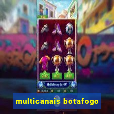 multicanais botafogo